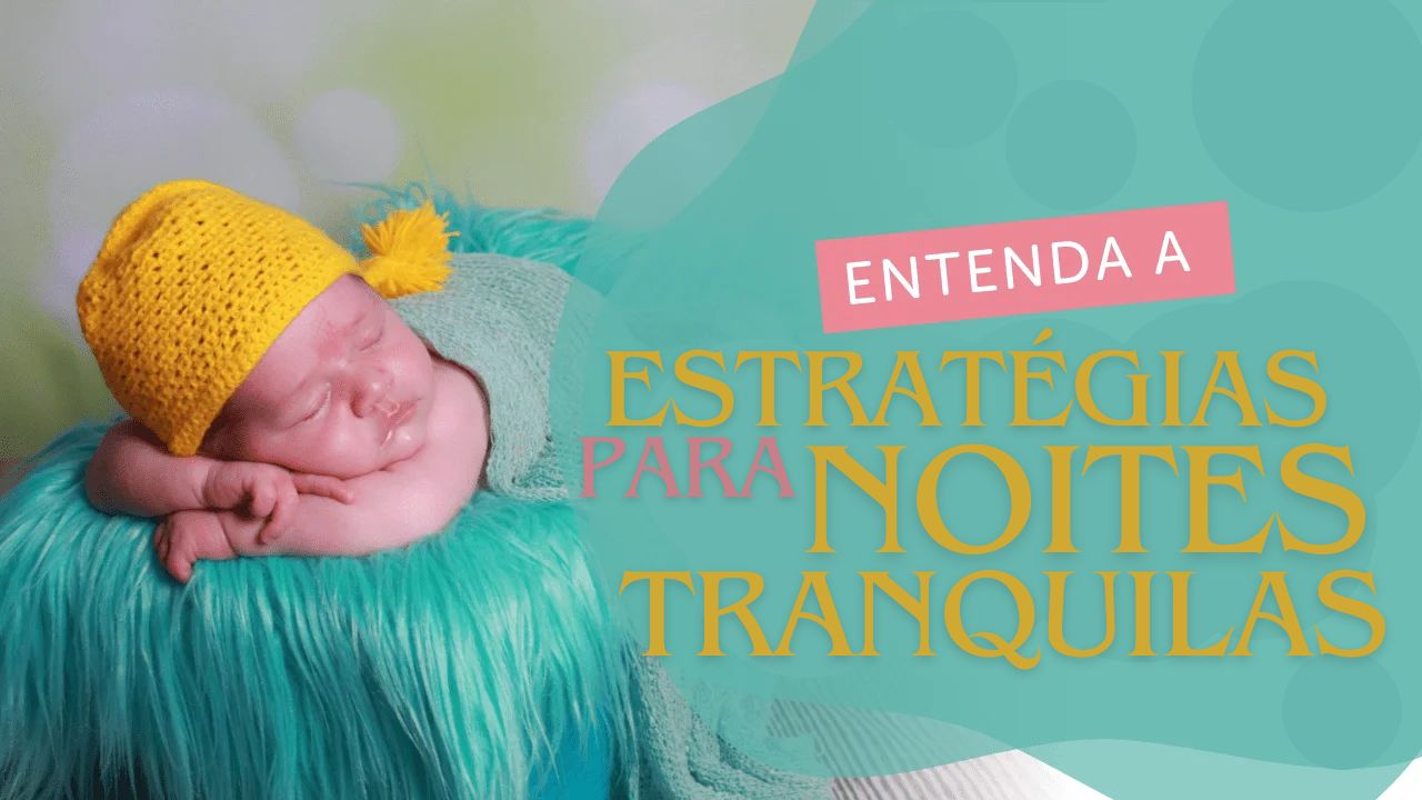 Sono do Bebê: Estratégias para Noites Tranquilas